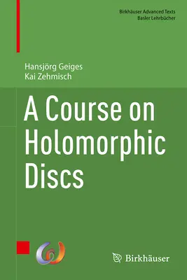 Egy tanfolyam a holomorf lemezekről - A Course on Holomorphic Discs