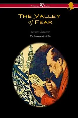 A félelem völgye (Wisehouse Classics Edition - Frank Wiles eredeti illusztrációival) - The Valley of Fear (Wisehouse Classics Edition - with original illustrations by Frank Wiles)