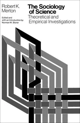 A tudomány szociológiája: Elméleti és empirikus vizsgálatok - The Sociology of Science: Theoretical and Empirical Investigations