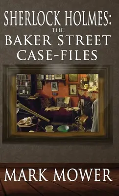 Sherlock Holmes: A Baker Street-i ügyek aktái: Baker Street Case Files: The Baker Street Case Files - Sherlock Holmes: The Baker Street Case Files: The Baker Street Case Files