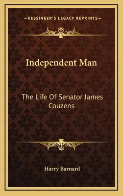 Független ember: James Couzens szenátor élete - Independent Man: The Life Of Senator James Couzens