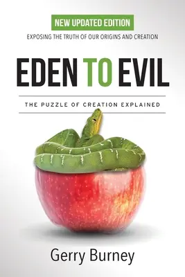 Édentől a gonoszig: A Teremtés könyve két nagyon különböző teremtés-elbeszélésének rejtélyének feloldása - Eden to Evil: Unlocking the Mystery of the Two Very Different Creation Accounts of Genesis