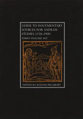 Guide to Documentary Sources for Andean Studies, 1530-1900: Háromkötetes sorozat - Guide to Documentary Sources for Andean Studies, 1530-1900: Three Volume Set