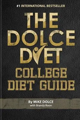 A Dolce-diéta: Dolce Diéta: A főiskolai diéta kalauz - The Dolce Diet: College Diet Guide