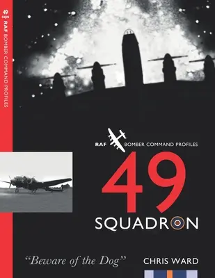 49-es osztag: RAF Bomber Command Squadron Profiles - 49 Squadron: RAF Bomber Command Squadron Profiles