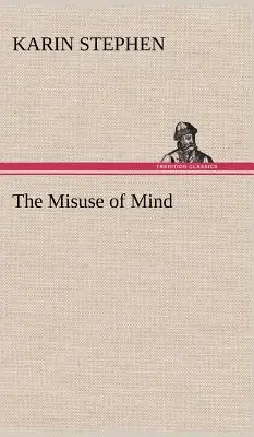 Az elmével való visszaélés - The Misuse of Mind