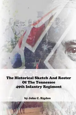 A Tennessee 49. gyalogezred történeti vázlata és névsora - Historical Sketch And Roster Of The Tennessee 49th Infantry Regiment