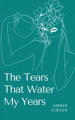 A könnyek, amelyek az éveimet öntözik - The Tears That Water My Years