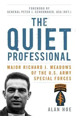 A csendes szakember: Richard J. Meadows őrnagy, az amerikai hadsereg különleges alakulatának tagja. - The Quiet Professional: Major Richard J. Meadows of the U.S. Army Special Forces