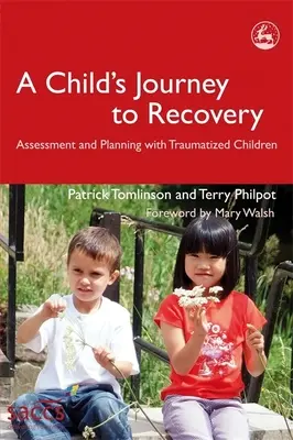 Egy gyermek útja a gyógyuláshoz: Traumatizált gyermekek értékelése és tervezése - A Child's Journey to Recovery: Assessment and Planning for Traumatized Children