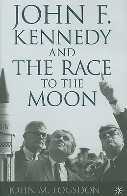 John F. Kennedy és a versenyfutás a Hold felé - John F. Kennedy and the Race to the Moon