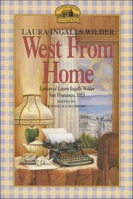 Nyugatról hazafelé: Laura Ingalls Wilder levelei, San Francisco, 1915 - West from Home: Letters of Laura Ingalls Wilder, San Francisco, 1915