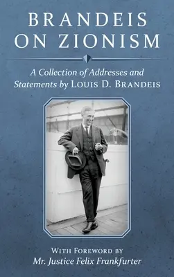 Brandeis a cionizmusról: Louis D. Brandeis beszédeinek és nyilatkozatainak gyűjteménye [1942] - Brandeis on Zionism: A Collection of Addresses and Statements by Louis D. Brandeis [1942]