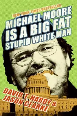 Michael Moore egy nagy, kövér, hülye fehér ember - Michael Moore Is a Big Fat Stupid White Man
