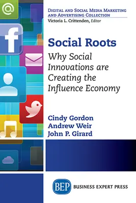 Társadalmi gyökerek: Miért a társadalmi innovációk hozzák létre a befolyásoló gazdaságot? - Social Roots: Why Social Innovations are Creating the Influence Economy