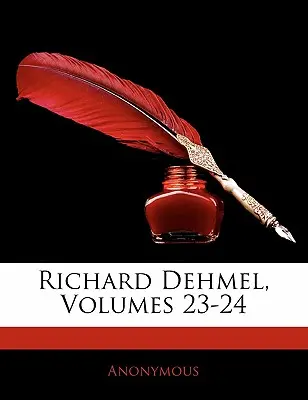 Richard Dehmel, svazky 23-24 - Richard Dehmel, Volumes 23-24
