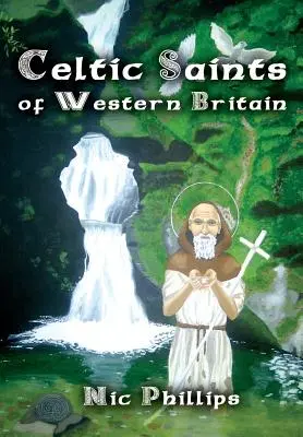 Nyugat-Britannia kelta szentjei - Celtic Saints of Western Britain