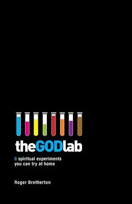 Az Isten-labor: 8 spirituális kísérlet, amelyet otthon is kipróbálhatsz - The God Lab: 8 spiritual experiments you can try at home