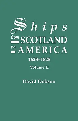 Skóciából Amerikába tartó hajók, 1628-1828. II. kötet - Ships from Scotland to America, 1628-1828. Volume II