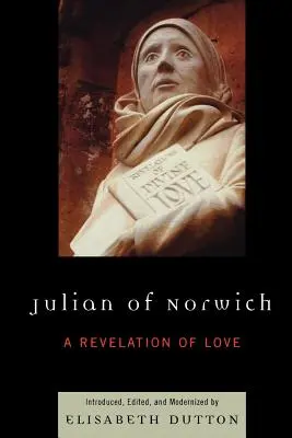 Julian of Norwich: Norwich: A szeretet kinyilatkoztatása - Julian of Norwich: A Revelation of Love