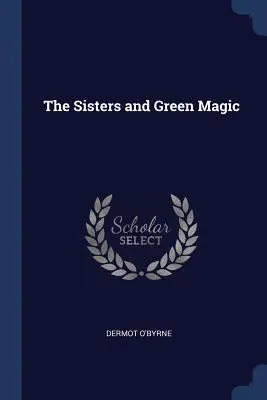 A nővérek és a zöld mágia - The Sisters and Green Magic