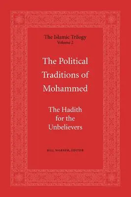 Mohamed politikai hagyományai: A hadíszok a hitetlenek számára - The Political Traditions of Mohammed: The Hadith for the Unbelievers