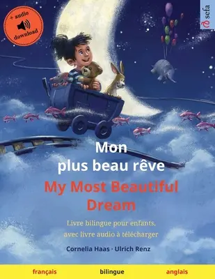 Mon plus beau rve - My Most Beautiful Dream (francia - angol): Kétnyelvű gyermekkönyv, hangoskönyvvel tlcharger - Mon plus beau rve - My Most Beautiful Dream (franais - anglais): Livre bilingue pour enfants, avec livre audio  tlcharger