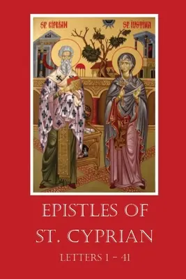 Szent Ciprián levelei: Cypripetus: Levelek 1-41. - The Epistles of St. Cyprian: Letters 1-41