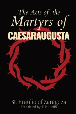 A Caesaraugusta mártírjainak cselekedetei - The Acts of the Martyrs of Caesaraugusta