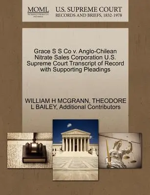 Grace S S Co V. Anglo-Chilean Nitrate Sales Corporation U.S. Supreme Court Transcript of Record with Supporting Pleadings (A Legfelsőbb Bíróság átirata az alátámasztó iratokkal) - Grace S S Co V. Anglo-Chilean Nitrate Sales Corporation U.S. Supreme Court Transcript of Record with Supporting Pleadings