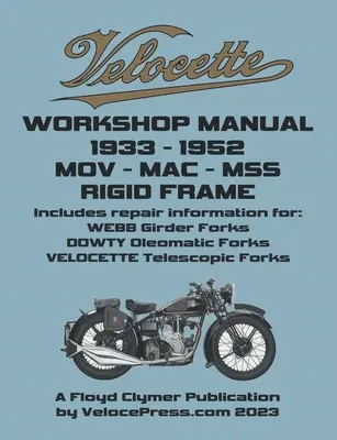 Velocette - Mov - Mac - Mss 1933-1952 Rigid Frame Workshop Manual & Illustrated Parts Manual (Műhelykönyv és illusztrált alkatrész kézikönyv) - Velocette - Mov - Mac - Mss 1933-1952 Rigid Frame Workshop Manual & Illustrated Parts Manual