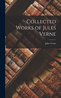 Jules Verne összegyűjtött művei - Collected Works of Jules Verne