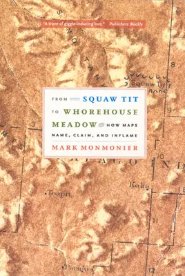 A Squaw Tit-től a Whorehouse Meadow-ig: Hogyan nevezik meg, követelik és gyújtják fel a térképek a területet? - From Squaw Tit to Whorehouse Meadow: How Maps Name, Claim, and Inflame