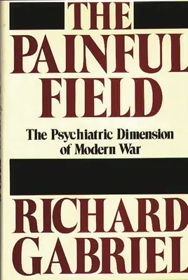 A fájdalmas mező: A modern háború pszichiátriai dimenziója - The Painful Field: The Psychiatric Dimension of Modern War