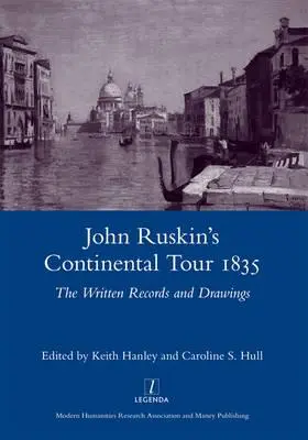 John Ruskin kontinentális körútja 1835: Az írásos feljegyzések és rajzok - John Ruskin's Continental Tour 1835: The Written Records and Drawings