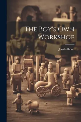 A fiú saját műhelye - The Boy's Own Workshop