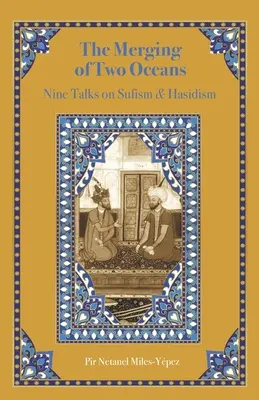 Két óceán összeolvadása: Kilenc beszélgetés a szufizmusról és a haszidizmusról - The Merging of Two Oceans: Nine Talks on Sufism & Hasidism