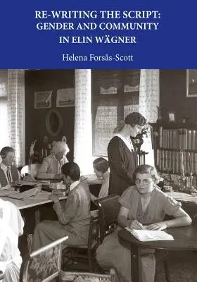 A forgatókönyv újraírása: Wagner Elinben: Nemek és közösség - Re-Writing the Script: Gender and Community in Elin Wagner