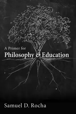 A filozófia és a nevelés alapjai - A Primer for Philosophy and Education