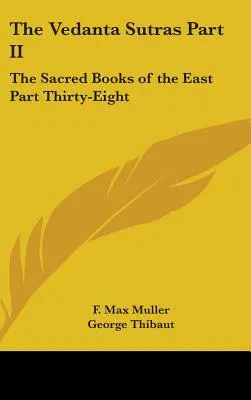 A Védánta-szútrák II. rész: A Kelet szent könyvei Harmincnyolcadik rész - The Vedanta Sutras Part II: The Sacred Books of the East Part Thirty-Eight