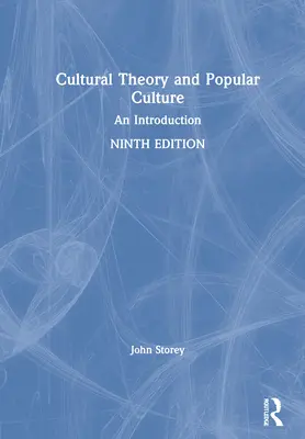 Kulturális elmélet és populáris kultúra: Bevezetés - Cultural Theory and Popular Culture: An Introduction