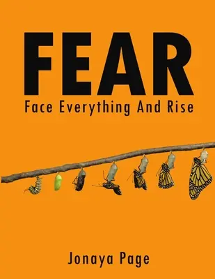 Félelem: Nézz szembe mindennel és emelkedj fel - Fear: Face Everything and Rise