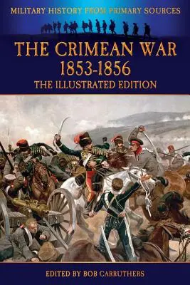 A krími háború 1853-1856 - illusztrált kiadás - The Crimean War 1853-1856 - The Illustrated Edition