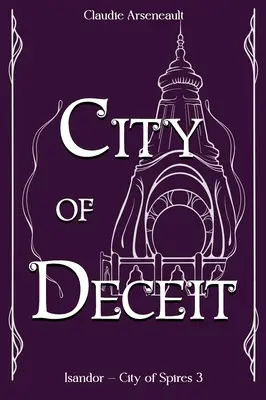 A csalás városa: Egy Isandor-regény - City of Deceit: An Isandor Novel