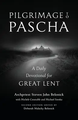 Zarándoklat a húsvétig: Napi áhítat a nagyböjt idejére - Pilgrimage to Pascha: A Daily Devotional for Great Lent