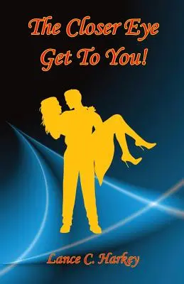 Minél közelebb kerül hozzád a szem! - The Closer Eye Get to You!