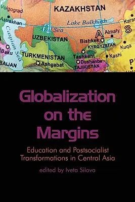 Globalizáció a peremvidéken: Oktatás és posztszocialista átalakulások Közép-Ázsiában - Globalization on the Margins: Education and Postsocialist Transformations in Central Asia