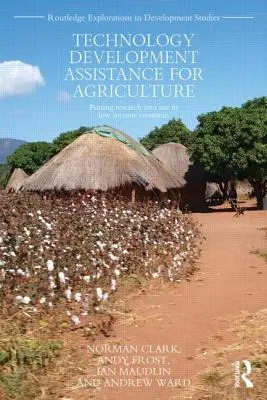 Technológiafejlesztési támogatás a mezőgazdaság számára: A kutatás hasznosítása az alacsony jövedelmű országokban - Technology Development Assistance for Agriculture: Putting research into use in low income countries