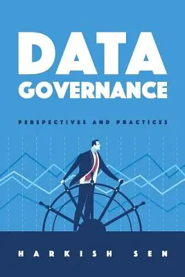 Adatkezelés: Szemlélet és gyakorlatok - Data Governance: Perspectives and Practices