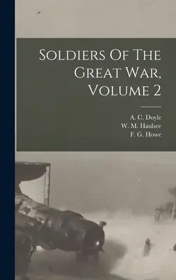 A nagy háború katonái, 2. kötet (Doyle A. C. (Alfred Cyril) 1893-) - Soldiers Of The Great War, Volume 2 (Doyle A. C. (Alfred Cyril) 1893-)